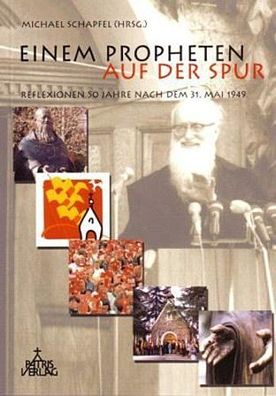 Einem Propheten auf der Spur: Reflexionen 50 Jahre nach dem 31. Mai 1949, M ...