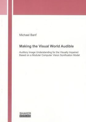 Making the Visual World Audible: Auditory Image Understanding for the Visua ...
