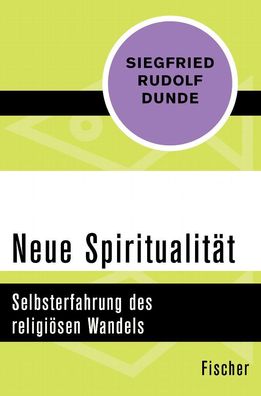 Neue Spiritualit?t: Selbsterfahrung des religi?sen Wandels, Siegfried Rudol ...