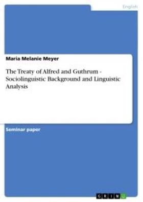 The Treaty of Alfred and Guthrum - Sociolinguistic Background and Linguisti ...