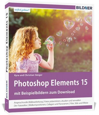 Photoshop Elements 15 - Das umfangreiche Praxisbuch!: 542 Seiten - leicht v ...