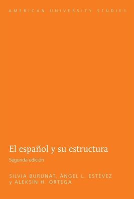 El espa?ol y su estructura: Segunda edici?n (American University Studies / ...