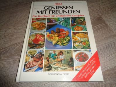 Geniessen mit Freunden-Das Kochbuch für erfolgreiche Gastgeber