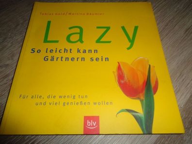 Lazy - So leicht kann Gärtnern sein - Tobias Gold / Martina Bäumler