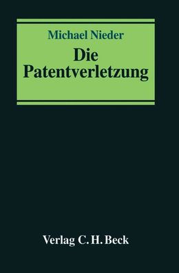 Die Patentverletzung: Materielles Recht und Verfahren, Michael Nieder