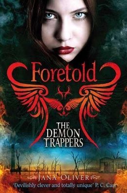 Foretold (The Demon Trappers, Band 4), Jana Oliver