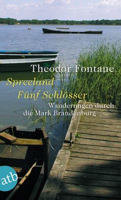Wanderungen durch die Mark Brandenburg, Band 3: Band 3: Spreeland / F?nf Sc ...