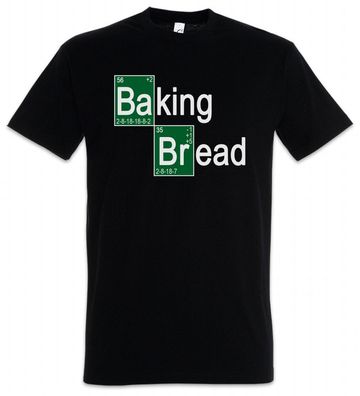 Baking Bread II T-Shirt Breaking Bäcker Konditor Brot Koch Fun Baker Bad