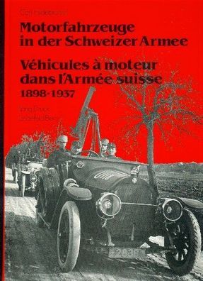Motorfahrzeuge in der Schweizer Armee 1898 - 1937