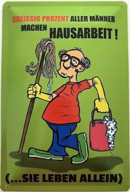 Blechschild 30 X 20 cm Spruch: 30% aller Männer machen Hausarbeit!