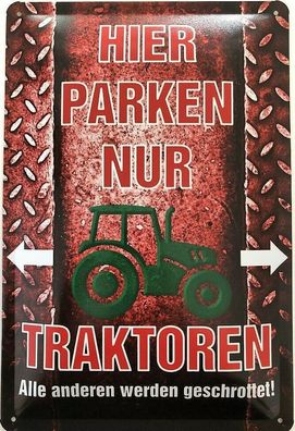 Blechschild 30 X 20 cm Hier parken nur Traktoren