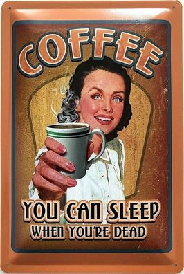 Blechschild 30 X 20 cm Coffee you can sleep when you´'re dead