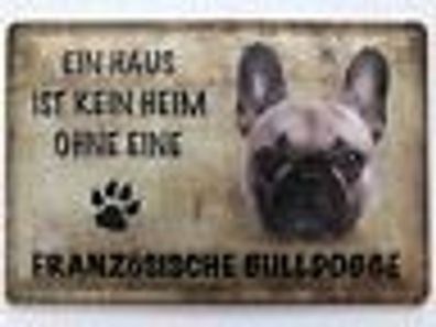 Blechschild 30 x 20 cm Ein Haus ist kein Heim ohne einen Französische Bulldogge