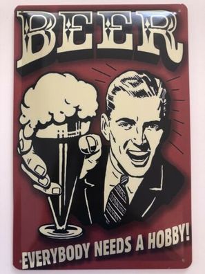 Blechschild 30 X 20 cm Beer -Everbody Need A Hobby