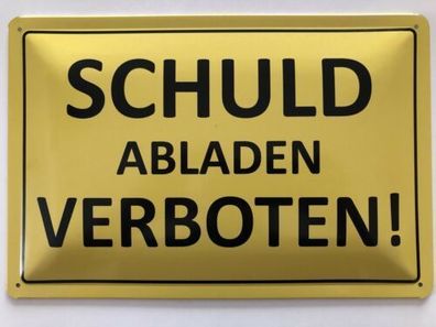 Blechschild 30 x 20 cm Schuld abladen Verboten