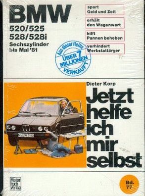 77 - Jetzt helfe ich mir selbst BMW 520 - 528i 6Zylinder bis Mai 81