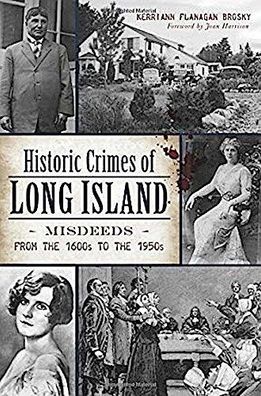 Historic Crimes of Long Island: Misdeeds from the 1600s to the 1950s (Murde ...