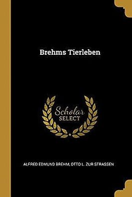 Brehms Tierleben, Alfred Edmund Brehm, Otto L. Zur Strassen