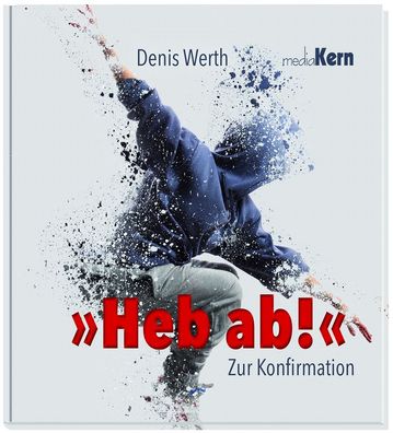 Heb ab!: Zur Konfirmation, Denis Werth