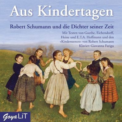 Aus Kindertagen. Robert Schumann und die Dichter seiner Zeit: Robert Schuma ...