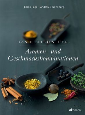 Das Lexikon der Aromen und Geschmackskombinationen, K. Page A. Dornenburg