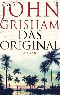 Das Original: Roman, John Grisham