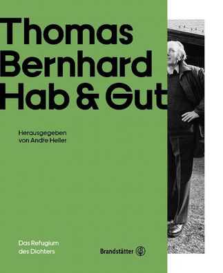 Thomas Bernhard - Hab & Gut, Andr? Heller (Hg.), Barbara Vinken, Ronald Pohl, ...