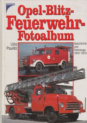 Opel Blitz Feuerwehr Fotoalbum - Geschichte und Fahrzeuge von 1910 - 75