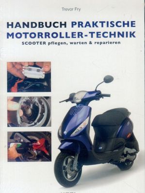 Handbuch Praktische Motorroller Technik, Scooter pflegen, warten & reparieren