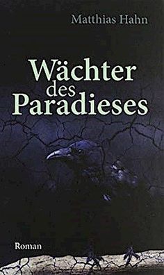W?chter des Paradieses: Roman, Matthias Hahn