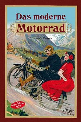 Das moderne Motorrad - Altes Wissen 1922 Reparaturanleitung Oldtimer Klassiker