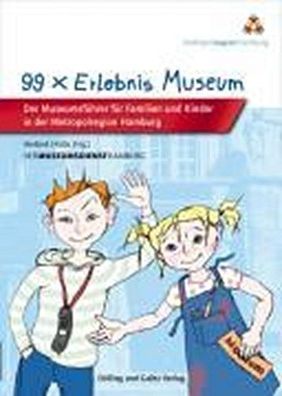 99 x Erlebnis Museum: Museumsf?hrer f?r Kinder und Familien in der Metropol ...