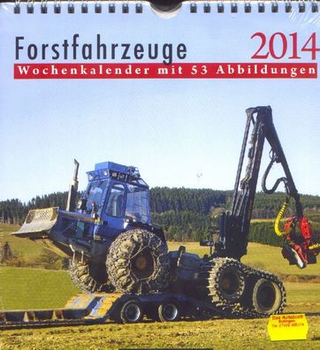 Forstfahrzeuge 2014 - Wochenkalender mit 2014 Abbildungen