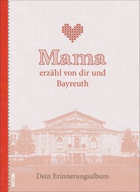 Mama erz?hl von dir und Bayreuth: Dein Erinnerungsalbum, unbekannt
