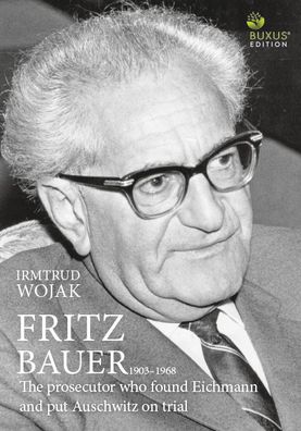Fritz Bauer 1903-1968: The prosecutor who found Eichmann and put Auschwitz ...
