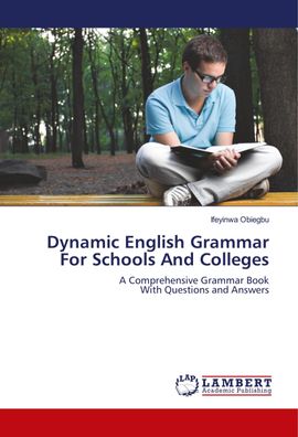 Dynamic English Grammar For Schools And Colleges: A Comprehensive Grammar B ...
