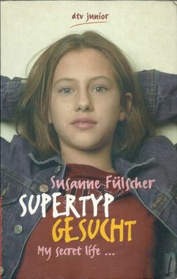 Susanne Fülscher: Supertyp gesucht - my secret life ... (2002) dtv junior 79174