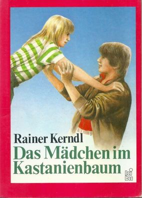 Rainer Kerndl: Das Mädchen im Kastanienbaum (1989) Der Kinderbuchverlag DDR