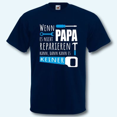 T-Shirt, Fun-Shirt, Wenn Papa es nicht reparieren kann, dann kann es keiner