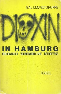 GAL: Dioxin in Hamburg. Verursacher, Verantwortliche, Betroffene (1984) Kabel