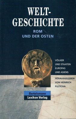 Heinrich Pleticha (Hrsg.) Weltgeschichte - Rom und der Osten (1996) Bertelsmann