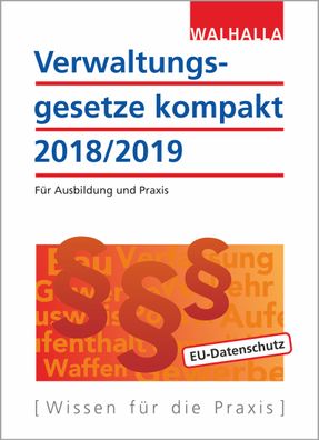 Verwaltungsgesetze kompakt: F?r Ausbildung und Praxis Ausgabe 2018/2019, W ...