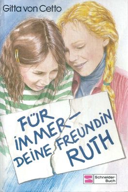 Gitta von Cetto: Für immer - deine Freundin Ruth (1989) Schneider