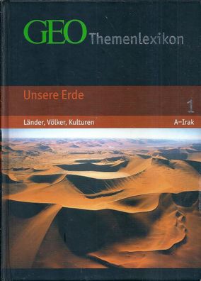 GEO Themenlexikon Band 1: Unsere Erde - Länder, Völker, Kulturen (2006) A-Irak