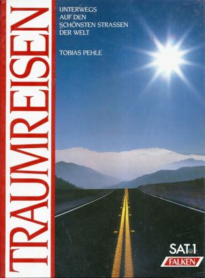 Pehle, Tobias: Traumreisen. Unterwegs auf den schönsten Strassen der Welt (1990)