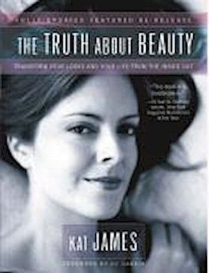 The Truth About Beauty: Transform Your Looks And Your Life From The Inside ...