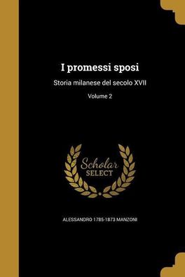 ITA-I Promessi SPOSI, Alessandro 1785-1873 Manzoni