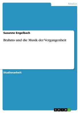Brahms und die Musik der Vergangenheit, Susanne Engelbach