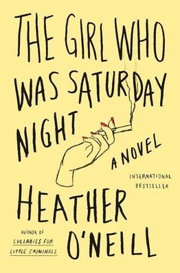 The Girl Who Was Saturday Night, Heather O'Neill
