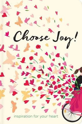 Choose Joy: Inspiration for Your Heart (Devotional Inspiration), Ellie Clai ...